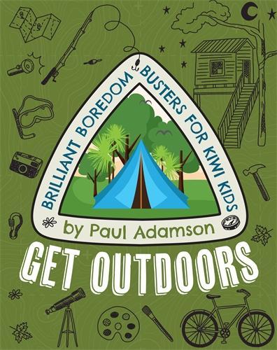 Cover of Get Outdoors: Brilliant Boredom Busters for Kiwi Kids