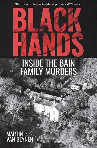 Cover of Black Hands: Inside the Bain Family Murders