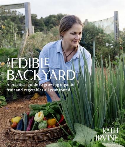Cover of The Edible Backyard: A Practical Guide to Growing Organic Fruit and Vegetables All Year Round