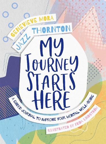 Cover of My Journey Starts Here: A Guided Journal to Improve Your Mental Well-being