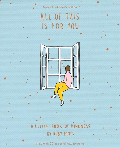 Cover of All Of This Is For You Special Collector's Edition: A little book of kindness