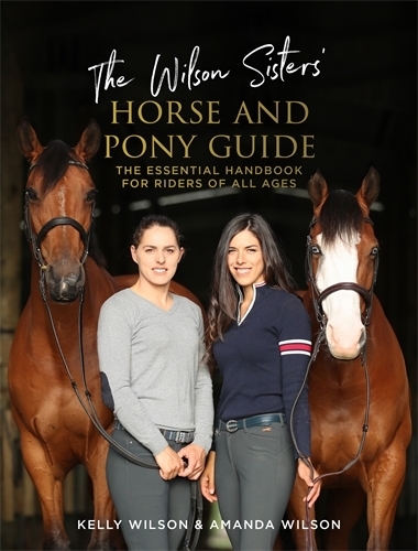Cover of The Wilson Sisters' Horse and Pony Guide: The essential handbook for riders of all ages
