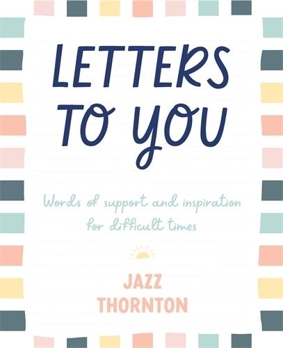 Cover of Letters to You: Words of Support and Inspiration for Difficult Times