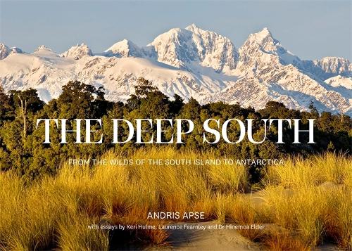 Cover of The Deep South: From the Wilds of the South Island to Antarctica