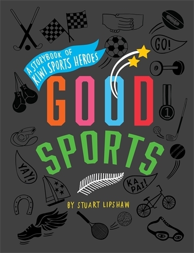 Cover of Good Sports: A Storybook of Kiwi Sports Heroes