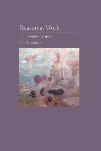 Cover of Reason at Work: Philosophical Papers