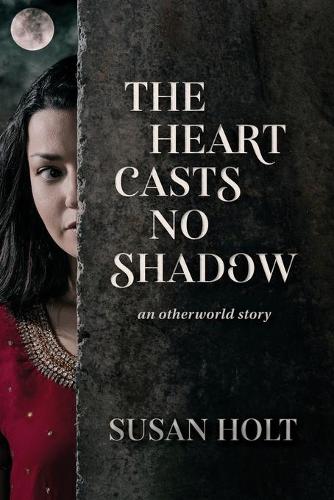Cover of The Heart Casts No Shadow: an otherworld story: 2020