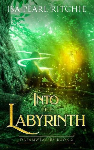 Cover of Into the Labyrinth: Dreamweavers Book 2