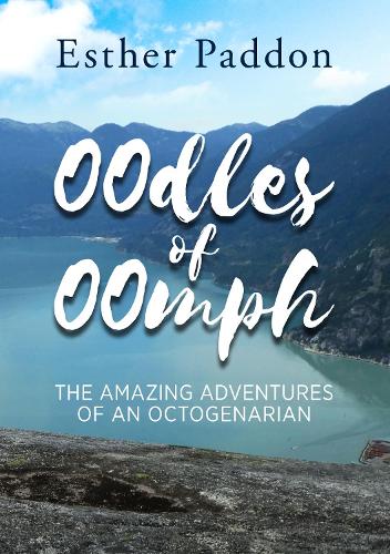 Cover of Oodles of Oomph: The Amazing Adventures of an Octogenarian