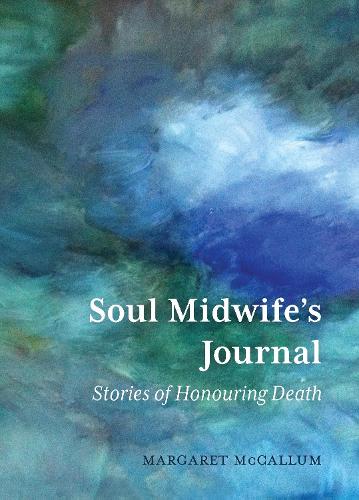 Cover of Soul Midwife’s Journal: Stories of Honouring Death