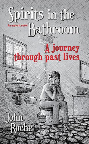 Cover of Spirits in the Bathroom: A journey through past lives