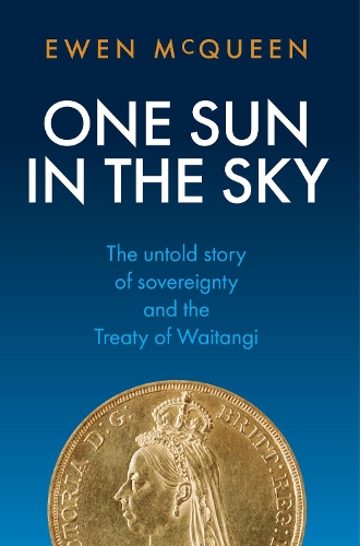 Cover of One One Sun in the Sky: the untold story of sovereignty and the Treaty of Waitangi