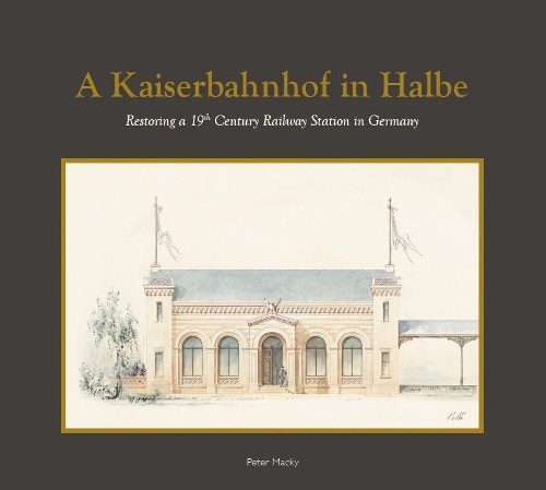 Cover of A Kaiserbahnhof in Halbe: Restoring a 19th Century Train Station in Germany