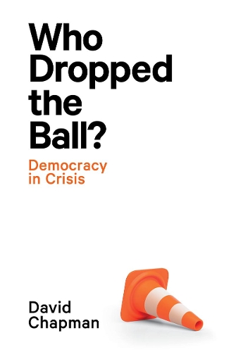 Cover of Who Dropped the Ball?: Democracy in Crisis