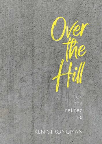 Cover of Over the Hill: On the Retired Life
