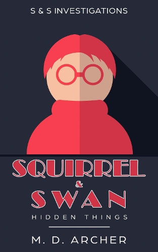 Cover of Squirrel & Swan Hidden Things