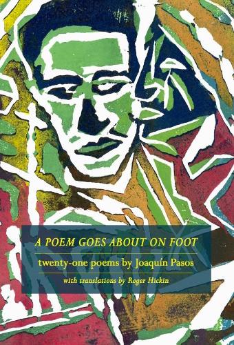Cover of A Poem Goes About on Foot: twenty-one poems by Joaquín Pasos