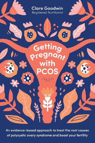Cover of Getting Pregnant with PCOS: An evidence-based approach to treat the root causes of polycystic ovary syndrome and boost your fertility