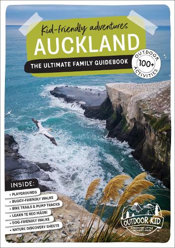 Cover of Outdoor Kid | Kid-friendly Adventures Auckland: 100+ Adventures | The Ultimate Family Guidebook (Revised): 2020