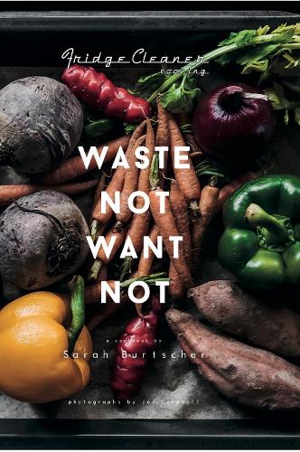 Cover of Waste Not Want Not: Fridge Cleaner Cooking: 2020