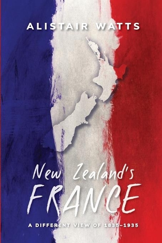 Cover of New Zealand's France: A Different View of 1835-1935
