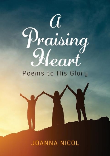 Cover of A Praising Heart: Poems to His glory