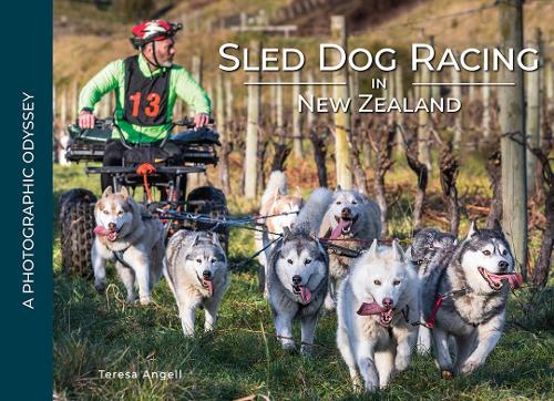 Cover of Sled Dog Racing In New Zealand: A Photographic Odyssey