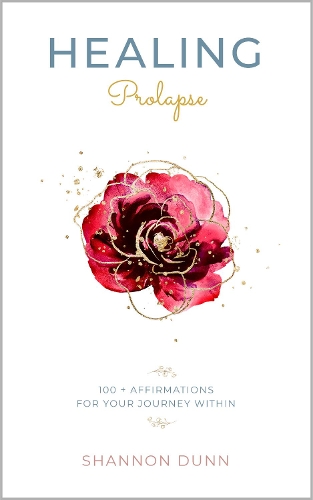 Cover of HEALING PROLAPSE: 100+ Affirmations for Your Journey Within