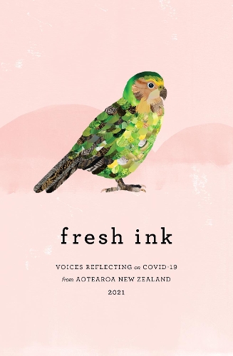 Cover of Fresh Ink 2021: A collection of voices from Aotearoa New Zealand 2021