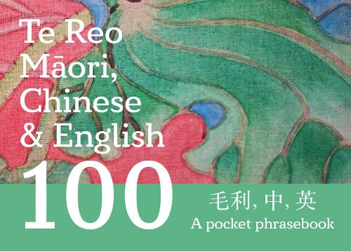 Cover of Te Reo Māori, Chinese & English 100: A Pocket Phrasebook