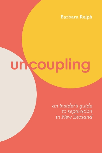 Cover of Uncoupling: An Insider’s Guide to Separation in New Zealand: 2021