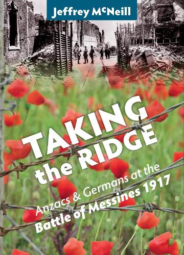 Cover of Taking the Ridge: Anzacs and Germans at the Battle of Messines 1917