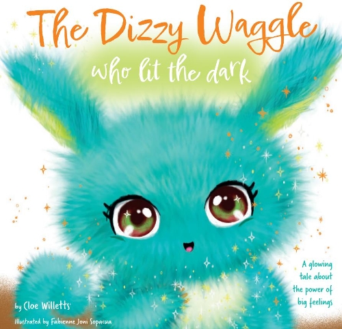 Cover of The Dizzy Waggle Who Lit the Dark: A glowing tale about the power of big feelings