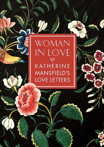 Cover of Woman in Love: Katherine Mansfield's Love Letters: 2021