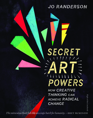 Cover of Secret Art Powers: How creative thinking can achieve radical change