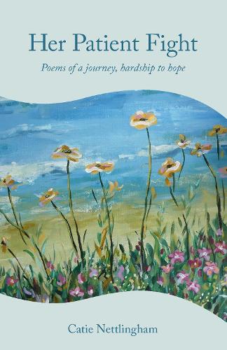 Cover of Her Patient Fight: Poems of a journey, hardship to hope