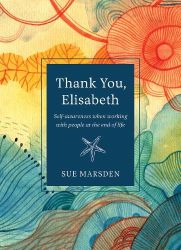 Cover of Thank you, Elisabeth: Self-awareness when working with people at the end of life