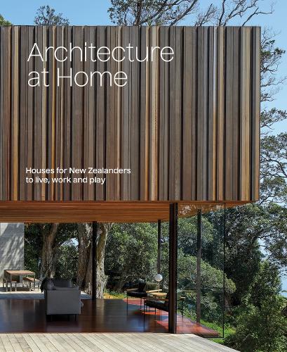 Cover of Architecture at Home: Houses for New Zealanders to live, work and play: 2022