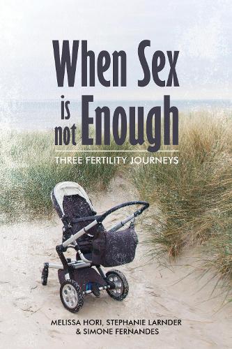 Cover of When sex is not enough: Three fertility journeys