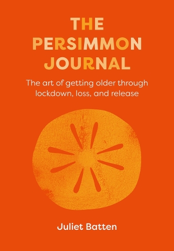 Cover of The Persimmon Journal: the art of growing older through lockdown, loss, and release