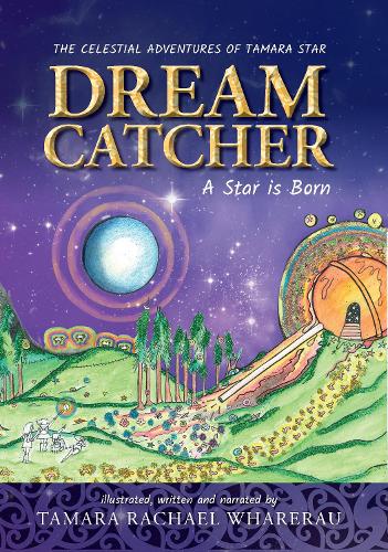 Cover of Dream Catcher: A Star is Born: The Celestial Adventures of Tamara Star