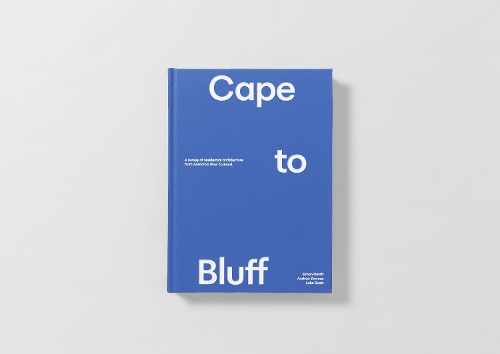 Cover of Cape to Bluff: A survey of new residential architecture from Aotearoa, New Zealand