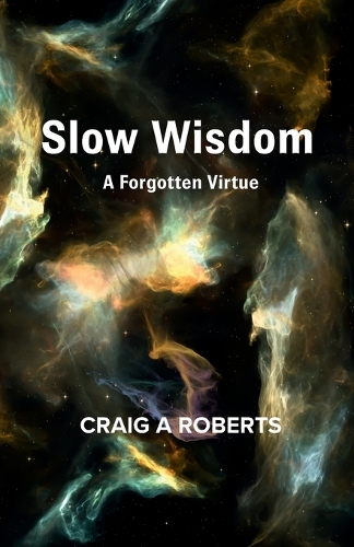 Cover of Slow Wisdom: A Forgotten Virtue