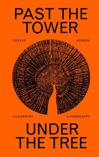 Cover of Past the Tower, Under the Tree: Twelve Stories of Learning in Community: 2023