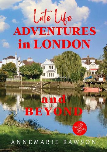 Cover of Late Life Adventures in London and Beyond