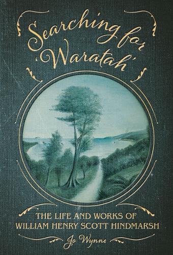 Cover of Searching for 'Waratah': The Life and Works of William Henry Scott Hindmarsh