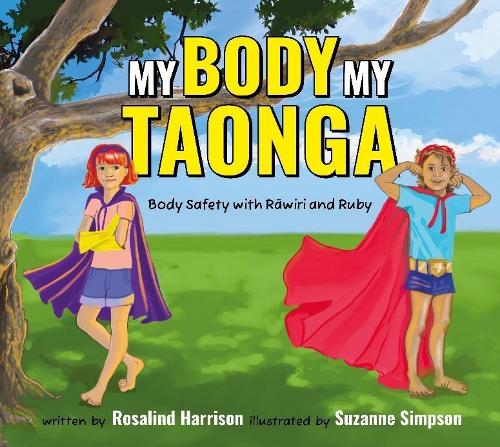 Cover of My Body My Taonga: Body Safety with Rawiri and Ruby