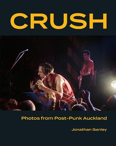 Cover of CRUSH - Photos from Post-Punk Auckland