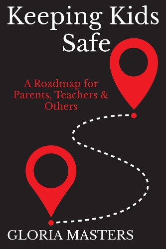 Cover of Keeping Kids Safe: A Roadmap for Parents, Teachers & Others