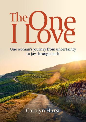 Cover of The One I Love: One woman's journey from uncertainty to joy through faith
